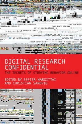 Digital Research Confidential: The Secrets of Studying Behavior Online, , Good B