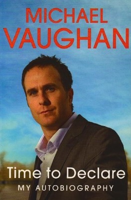 Michael Vaughan: Time to Declare - My Autobiography,Michael Va ,