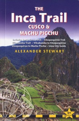 Inca Trail, Cusco & Machu Picchu: Includes Santa Teresa Trek, Choquequirao T...
