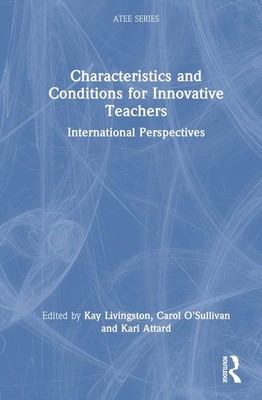 Characteristics and Conditions for Innovative Teachers: International Perspectiv