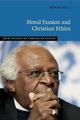 Moral Passion Christian Ethics New Studies Christian Ethics Robin… 9781316630075