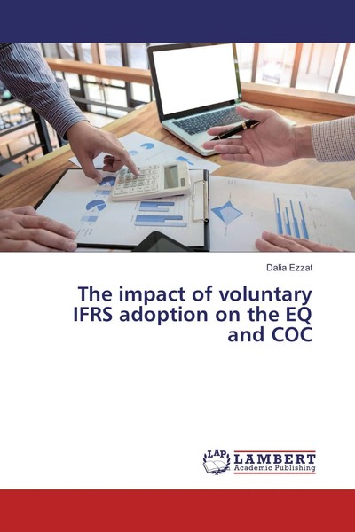 Dalia Ezzat | The Impact Of Voluntary Ifrs Adoption On The EQ And COC | Buch-image