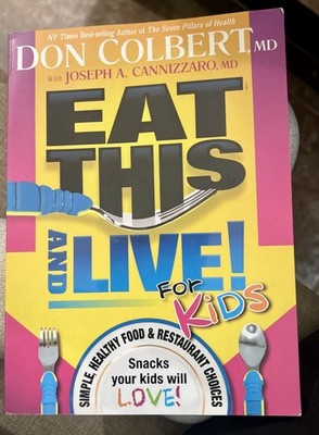 Eat This and Live for Kids by Don Colbert (2010, Trade Paperback)