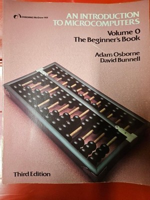 An Introduction to Micro Computers Volume O The Beginner's Book by Adam Osborne