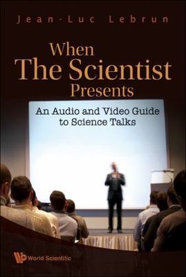 When the Scientist Presents: An Audio and Video Guide to Science Talks (with...