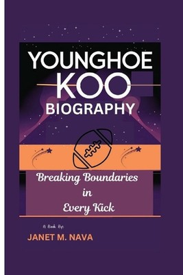 Younghoe Koo Biography: Breaking Boundaries in Every Kick by Janet M. Nava Paper
