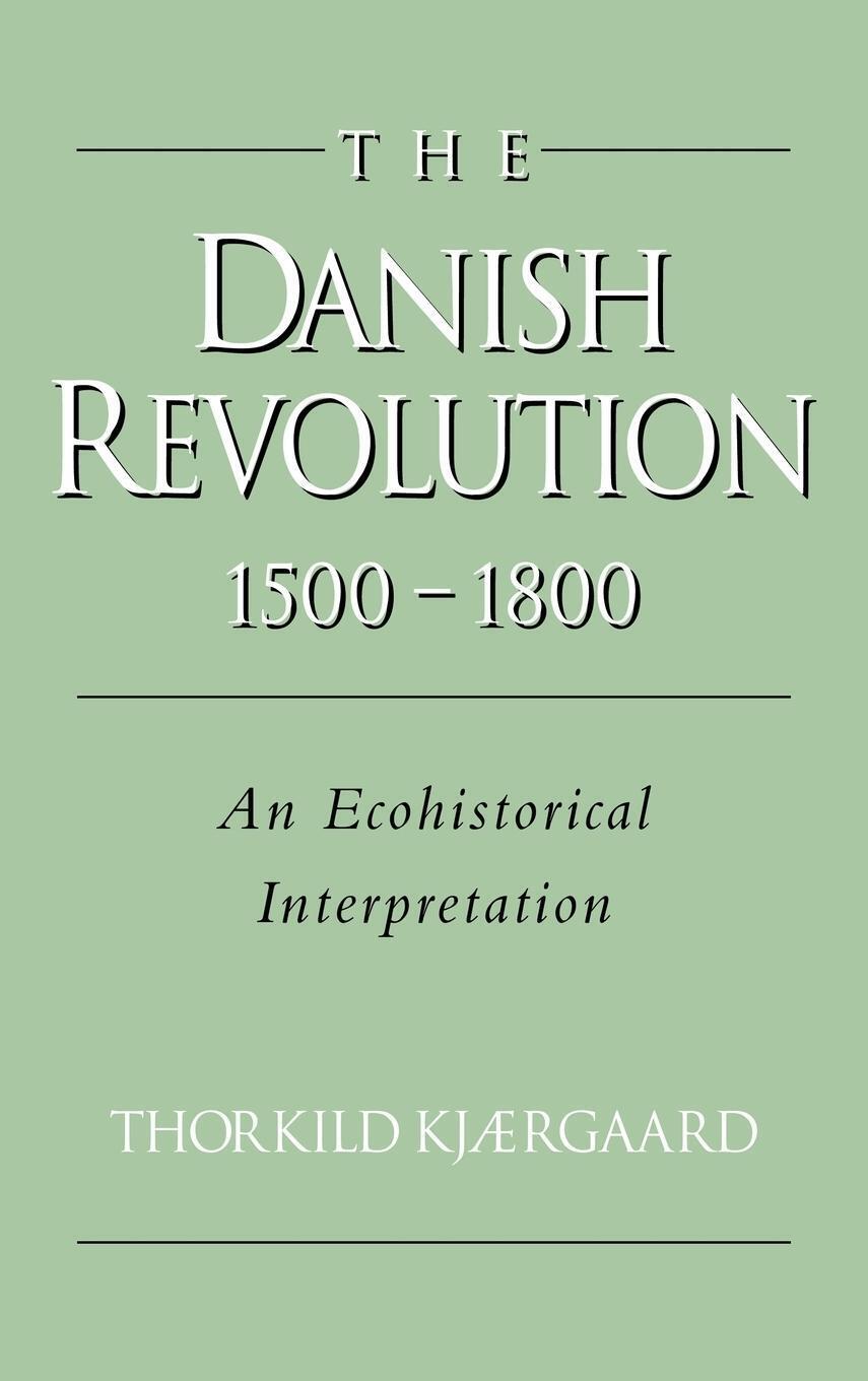 Thumbnail - Thorkild Kjaergaard (u. A.) | The Danish Revolution, 1500 1800 | Buch