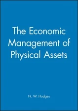Economic Management of Physical Assets, Hardcover by Hodges, N. W., Like New ...