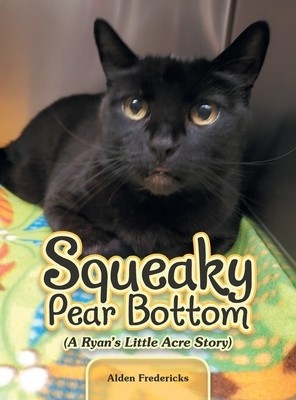 Squeaky Pear Bottom (A Ryan's Little Acr Fredericks, Alden Hardcover