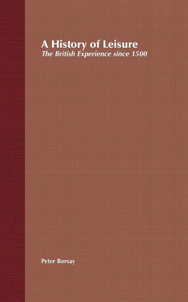 A History Of Leisure The British Experience Since 1500 Peter Borsay Taschenbuch-image