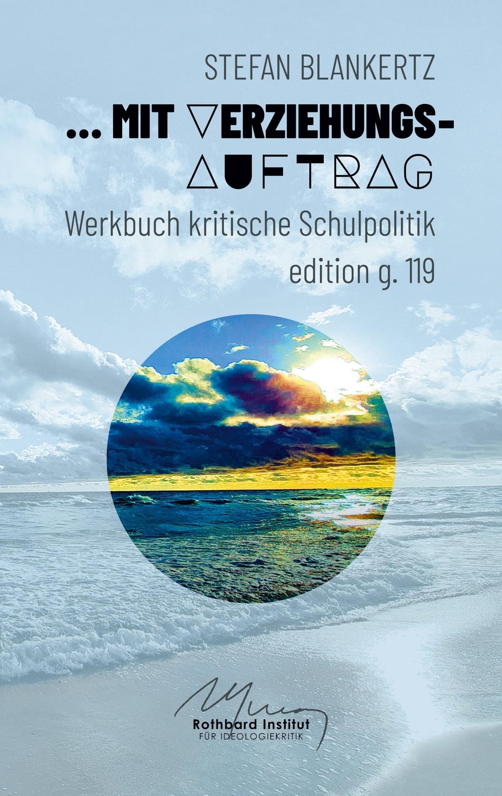 Thumbnail - Mit Verziehungsauftrag Werkbuch Kritische Schulpolitik Stefan