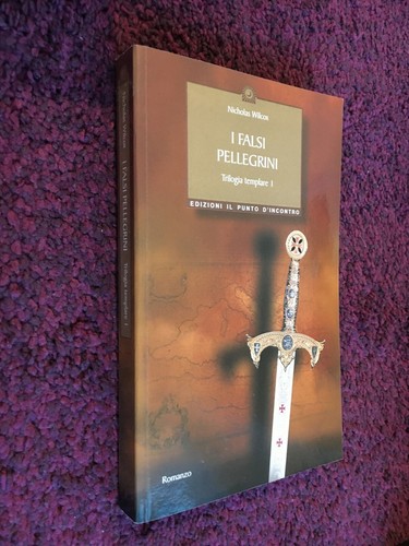 NICHOLAS WILCOX I FALSI PELLEGRINI TRILOGIA TEMPLARE I IL PUNTO D 