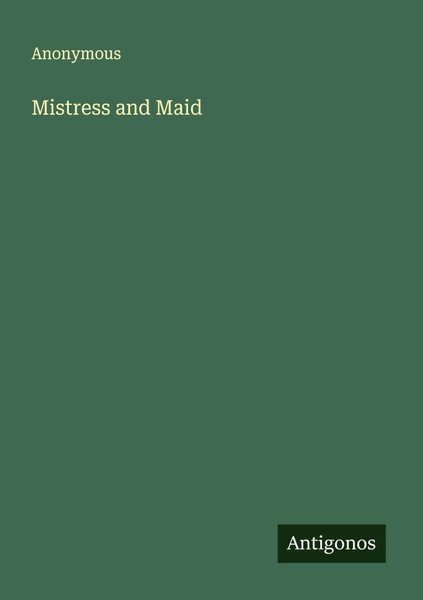 Anonymous | Mistress And Maid | Taschenbuch | Englisch (2025) | Antigonos Verlag-image