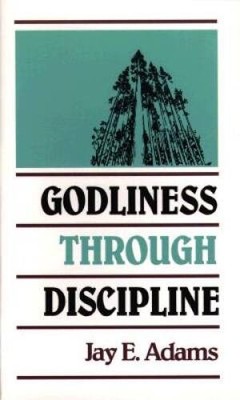 Godliness Through Discipline - Paperback By Adams, Jay Edward - GOOD