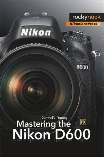 Mastering the Nikon D600 (The Mastering Camera Guide Series), USED-Very Good, Yo - Imagen 1 de 1