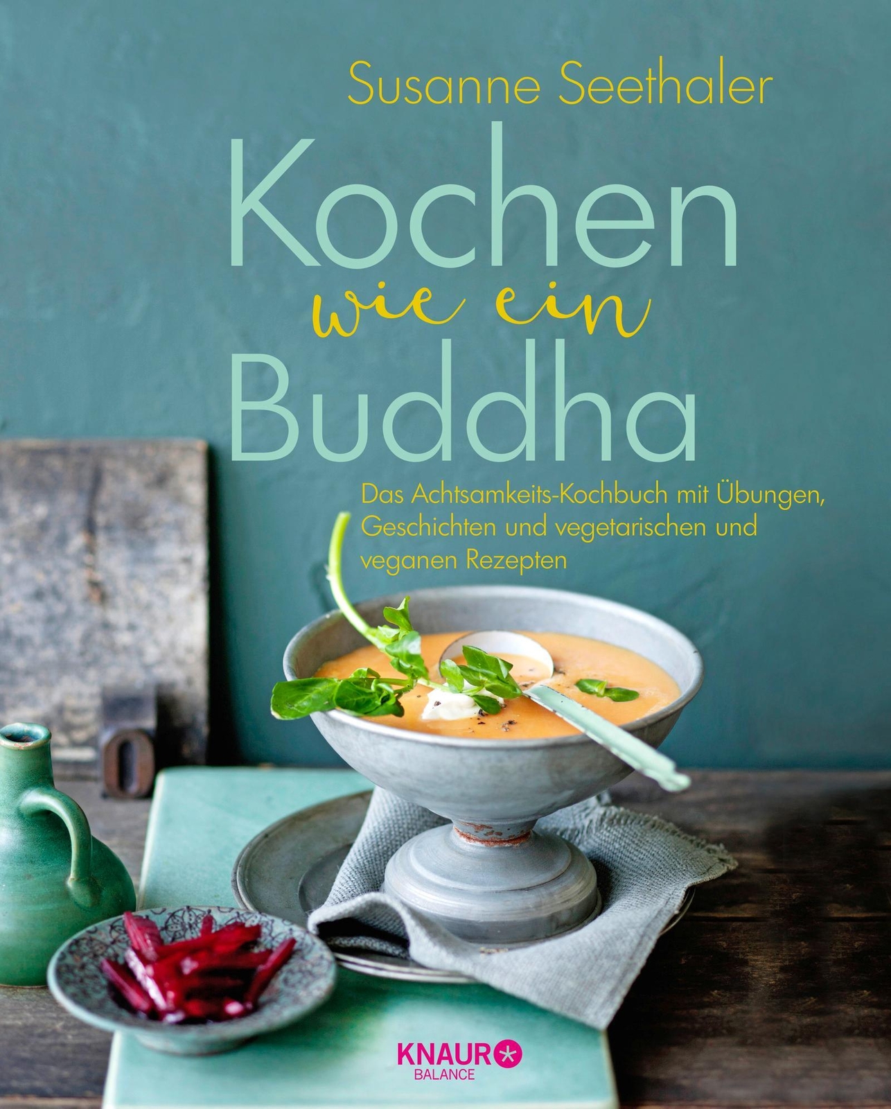 Thumbnail - Kochen Wie Ein Buddha | Susanne Seethaler | Buch | 192 S. | Deutsch |