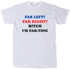 Far Left Far Right I’m Farting Men’s Funny Offensive T-Shirt - Cotton - Gift