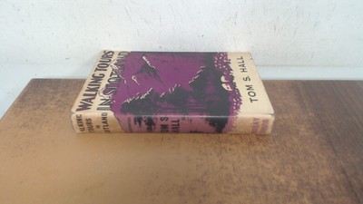 			Walking tours in Scotland, Tom S. Hall, The Moray Press, 1935, Ha		