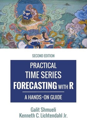 Practical Time Series Forecasting with R: A Hands-On Guide [2nd Edition] (Pr...