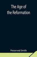 Preserved Smith | The Age Of The Reformation | Taschenbuch | Englisch (2021)