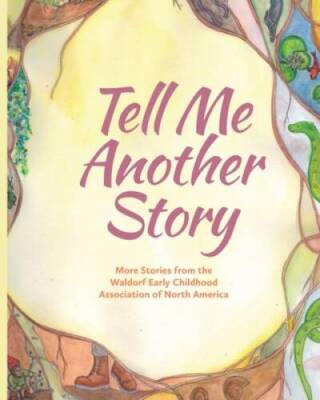 Tell Me Another Story: More Stories from the Waldorf Early Childhood Asso - GOOD