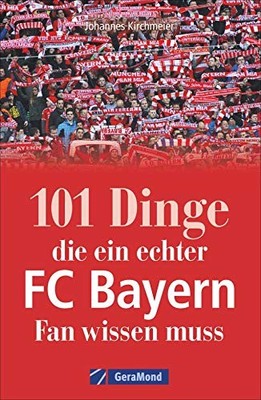 Johannes Kirchm 101 Dinge, die ein echter FC Bayern-Fan  (Paperback) (UK IMPORT)