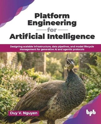 Platform Engineering for Artificial Intelligence: Designing scalable infrastruct