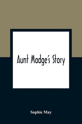 Sophie May | Aunt Madge's Story | Taschenbuch | Englisch (2021) | Alpha Editions
