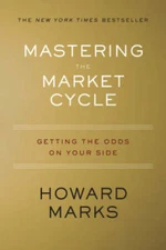 Mastering the Market Cycle: Getting the Odds on Your Side - Hardcover - GOOD