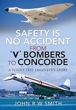 John R W Smith - Safety is No Accident From 'V' Bombers to Co - C245z