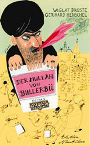 Der Mullah von Bullerbü. von Wiglaf Droste; Gerhard Henschel -- gebunden - o.SU