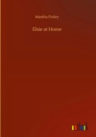 Martha Finley | Elsie At Home | Buch | Englisch (2020) | 136 S. | Outlook Verlag