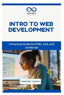 Einführung in die Webentwicklung: Ein praktischer Leitfaden für HTML, CSS und JavaScript von Thom