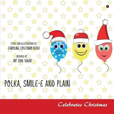 Polka Smile-e and Plain: Celebrates Christmas by Caroline Coutinho Renu Paperbac