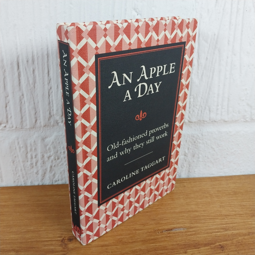 An Apple A Day: Old-Fashioned Proverbs and Why They Still Work by Caroline ...