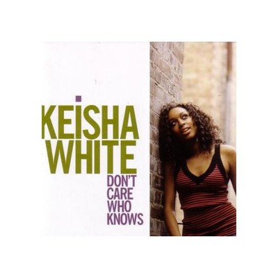 Keisha White - Don't Care Who Knows (CD)