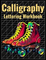 Calligraphy Workbook: 140 Pages Practice Slanted Grid Roller Skates