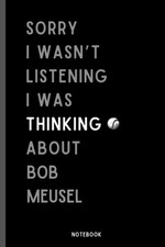 Sorry I Wasn't Listening I Was Thinking About Bob Meusel: Perfect Baseball N...