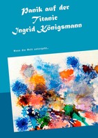 Panik Auf Der Titanic | Wenn Die Welt Untergeht... | Ingrid KöNigsmann | Buch