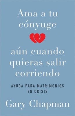 AMA a Tu C�nyuge Aun Cuando Quieras Salir Corriendo (Paperback or Softback)