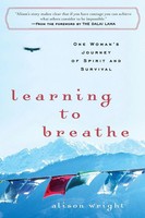 Learning To Breathe One Woman's Journey Of Spirit And Survival Alison Wright