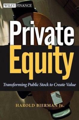 Private Equity: Transforming Public Stock Into Private Equity to Create Value, B