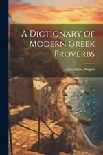 Negres - A Dictionary of Modern Greek Proverbs - New paperback or soft - X555z