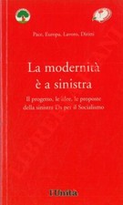 AA.VV. -  La modernità è a sinistra. Il progetto, le idee, le proposte della si