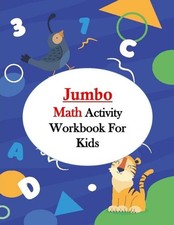 Jumbo Math Activity Workbook for Kids: Jumbo Math Success Workbook, Addition and