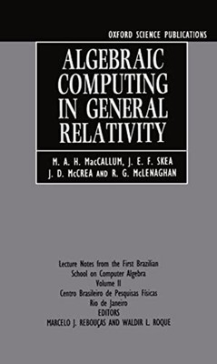 Algebraic Computing in General Relativity: Lecture Note -  NEW J. E. F. Skea,  1