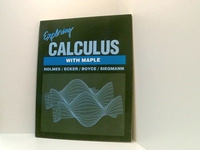 Exploring Calculus With Maple Holmes: