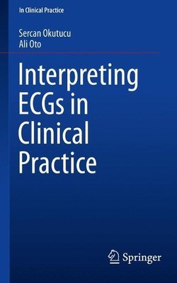 Interpreting ECGs in Clinical Practice - 9783319905563