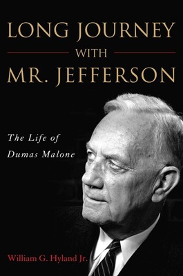 Long Journey with Mr. Jefferson: The Life of Dumas Malone