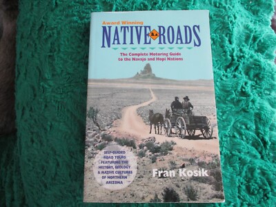 Native Roads - Complete Motoring Guide to Navajo and Hopi Nations  Kosick 1997 2